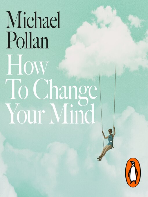 Title details for How to Change Your Mind by Michael Pollan - Wait list